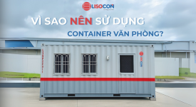 VÌ SAO NÊN SỬ DỤNG CONTAINER VĂN PHÒNG TẠI CÔNG TRƯỜNG?